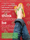 Cover image for Think Confident, Be Confident for Teens